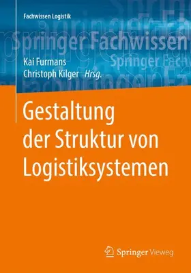 Kilger / Furmans |  Gestaltung der Struktur von Logistiksystemen | Buch |  Sack Fachmedien