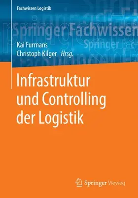 Kilger / Furmans |  Infrastruktur und Controlling der Logistik | Buch |  Sack Fachmedien