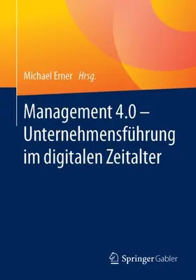 Erner |  Management 4.0 - Unternehmensführung im digitalen Zeitalter | Buch |  Sack Fachmedien