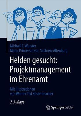 Wurster / Prinzessin von Sachsen-Altenburg | Helden gesucht: Projektmanagement im Ehrenamt | Buch | 978-3-662-57973-2 | sack.de
