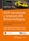 Mayer |  XXXVII. Internationales µ-Symposium 2018 Bremsen-Fachtagung | eBook | Sack Fachmedien