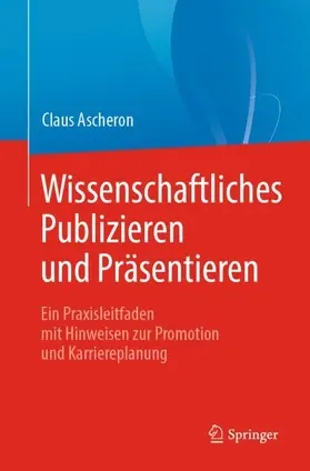 Ascheron |  Wissenschaftliches Publizieren und Präsentieren | Buch |  Sack Fachmedien