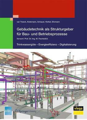 Treeck / Treeck, van / Schauer | Gebäudetechnik als Strukturgeber für Bau- und Betriebsprozesse | Buch | 978-3-662-58156-8 | sack.de