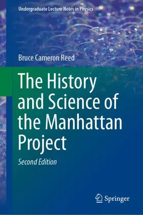 Reed | The History and Science of the Manhattan Project | Buch | 978-3-662-58174-2 | sack.de