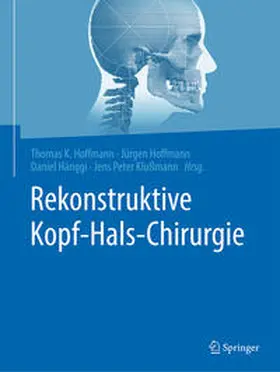 Hoffmann / Klußmann / Hänggi |  Rekonstruktive Kopf-Hals-Chirurgie | Buch |  Sack Fachmedien