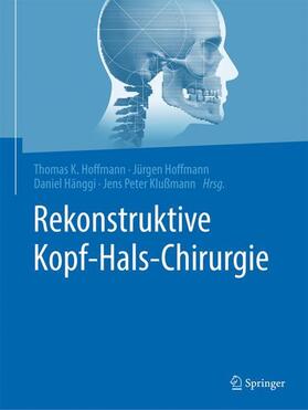 Hoffmann / Klußmann / Hänggi | Rekonstruktive Kopf-Hals-Chirurgie | Buch | 978-3-662-58251-0 | sack.de