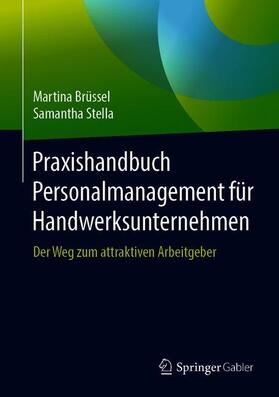 Stella / Brüssel / Brüßel | Praxishandbuch Personalmanagement für Handwerksunternehmen | Buch | 978-3-662-58315-9 | sack.de