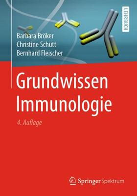 Bröker / Schütt / Fleischer | Bröker, B: Grundwissen Immunologie | Buch | 978-3-662-58329-6 | sack.de