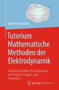 Feuerbacher |  Tutorium Mathematische Methoden der Elektrodynamik | Buch |  Sack Fachmedien
