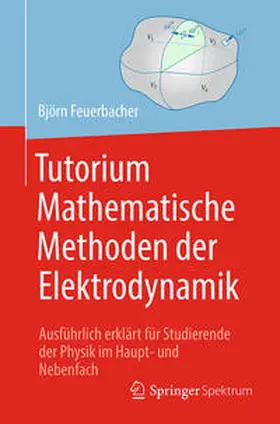 Feuerbacher |  Tutorium Mathematische Methoden der Elektrodynamik | eBook | Sack Fachmedien