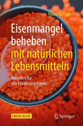 Günther | Eisenmangel beheben mit natürlichen Lebensmitteln | Buch | 978-3-662-58341-8 | sack.de