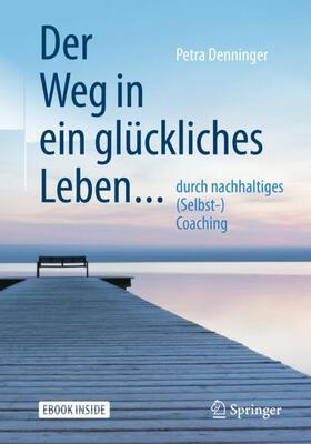 Denninger | Der Weg in ein glückliches Leben ... | Medienkombination | 978-3-662-58345-6 | sack.de