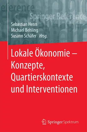 Henn / Behling / Schäfer | Lokale Ökonomie - Konzepte, Quartierskontexte und Interventionen | Medienkombination | 978-3-662-58367-8 | sack.de
