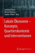 Henn / Behling / Schäfer |  Lokale Ökonomie - Konzepte, Quartierskontexte und Interventionen | Buch |  Sack Fachmedien
