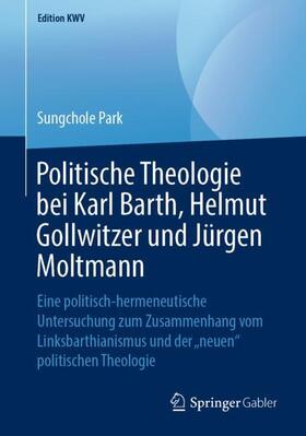 Park | Politische Theologie bei Karl Barth, Helmut Gollwitzer und Jürgen Moltmann | Buch | 978-3-662-58396-8 | sack.de