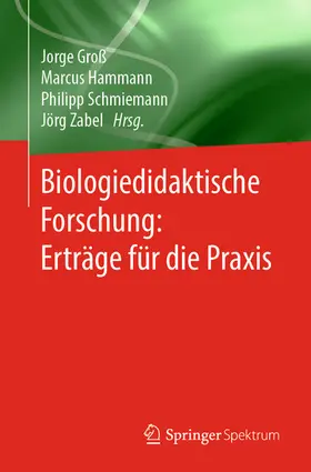 Groß / Hammann / Schmiemann |  Biologiedidaktische Forschung: Erträge für die Praxis | eBook | Sack Fachmedien