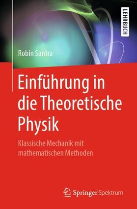 Santra | Santra, R: Einführung in die Theoretische Physik | Buch | 978-3-662-58520-7 | sack.de