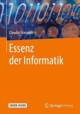 Franzetti | Franzetti, C: Essenz der Informatik | Medienkombination | 978-3-662-58533-7 | sack.de