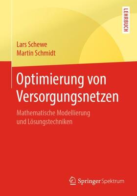 Schmidt / Schewe | Optimierung von Versorgungsnetzen | Buch | 978-3-662-58538-2 | sack.de