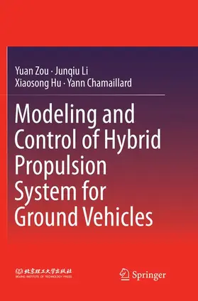 Zou / Chamaillard / Li |  Modeling and Control of Hybrid Propulsion System for Ground Vehicles | Buch |  Sack Fachmedien