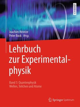 Heintze / Bock | Lehrbuch zur Experimentalphysik Band 5: Quantenphysik | Buch | 978-3-662-58625-9 | sack.de
