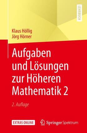 Höllig / Hörner | Höllig, K: Aufgaben und Lösungen zur Höheren Mathematik 2 | Buch | 978-3-662-58666-2 | sack.de