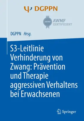 Steinert / Hirsch |  S3-Leitlinie Verhinderung von Zwang: Prävention und Therapie aggressiven Verhaltens bei Erwachsenen | Buch |  Sack Fachmedien