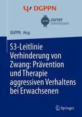 Steinert / Hirsch |  S3-Leitlinie Verhinderung von Zwang: Prävention und Therapie aggressiven Verhaltens bei Erwachsenen | Buch |  Sack Fachmedien
