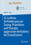 Steinert / Hirsch |  S3-Leitlinie Verhinderung von Zwang: Prävention und Therapie aggressiven Verhaltens bei Erwachsenen | eBook | Sack Fachmedien