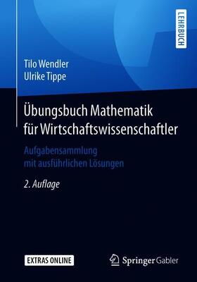 Tippe / Wendler |  Übungsbuch Mathematik für Wirtschaftswissenschaftler | Buch |  Sack Fachmedien