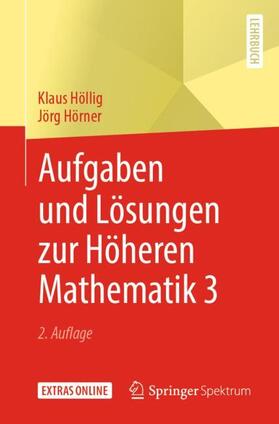 Höllig / Hörner | Höllig, K: Aufgaben und Lösungen zur Höheren Mathematik 3 | Buch | 978-3-662-58722-5 | sack.de