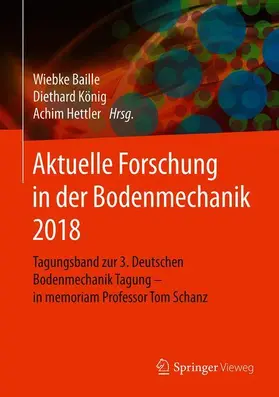 Baille / König / Hettler |  Aktuelle Forschung in der Bodenmechanik 2018 | Buch |  Sack Fachmedien
