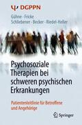 Gühne / Fricke / Schliebener |  Psychosoziale Therapien bei schweren psychischen Erkrankungen | Buch |  Sack Fachmedien