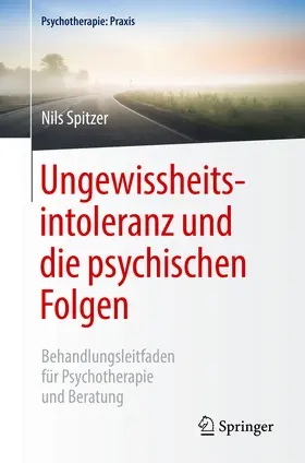 Spitzer |  Ungewissheitsintoleranz und die psychischen Folgen | eBook | Sack Fachmedien