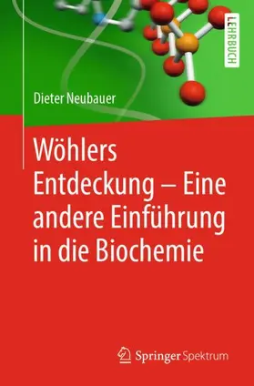 Neubauer |  Wöhlers Entdeckung - Eine andere Einführung in die Biochemie | Buch |  Sack Fachmedien