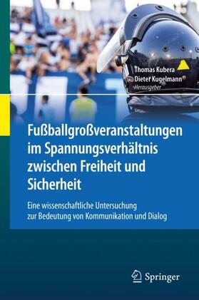 Kugelmann / Kubera | Fußballgroßveranstaltungen im Spannungsverhältnis zwischen Freiheit und Sicherheit | Buch | 978-3-662-58863-5 | sack.de