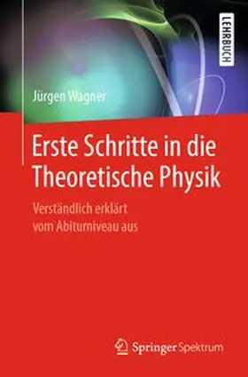 Wagner |  Erste Schritte in die Theoretische Physik | eBook | Sack Fachmedien