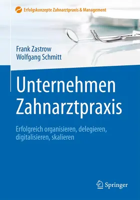 Schmitt / Zastrow |  Unternehmen Zahnarztpraxis | Buch |  Sack Fachmedien