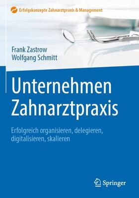 Schmitt / Zastrow | Unternehmen Zahnarztpraxis | Buch | sack.de