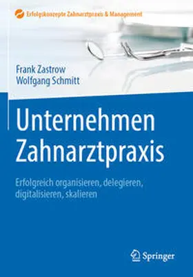 Zastrow / Schmitt |  Unternehmen Zahnarztpraxis | eBook | Sack Fachmedien