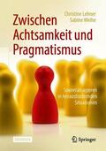 Lehner / Weihe |  Zwischen Achtsamkeit und Pragmatismus | Buch |  Sack Fachmedien
