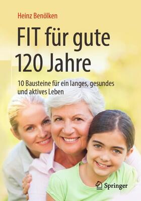 Benölken / Mielke | Fit für gute 120 Jahre | Buch | 978-3-662-58926-7 | sack.de