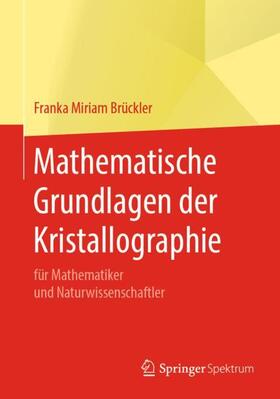 Brückler | Mathematische Grundlagen der Kristallographie | Buch | 978-3-662-58958-8 | sack.de
