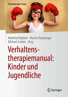 Döpfner / Linden / Hautzinger | Verhaltenstherapiemanual: Kinder und Jugendliche | Buch | 978-3-662-58979-3 | sack.de