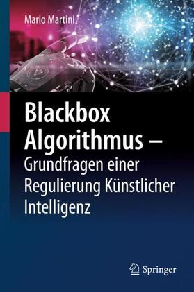 Martini |  Blackbox Algorithmus - Grundfragen einer Regulierung Künstlicher Intelligenz | Buch |  Sack Fachmedien