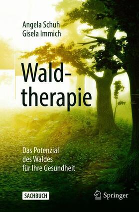 Schuh / Immich | Waldtherapie - das Potential des Waldes für Ihre Gesundheit | Buch | 978-3-662-59025-6 | sack.de