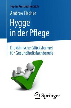 Fischer | Hygge in der Pflege | Buch | 978-3-662-59049-2 | sack.de
