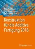 Lachmayer / Kaierle / Lippert |  Konstruktion für die Additive Fertigung 2018 | Buch |  Sack Fachmedien