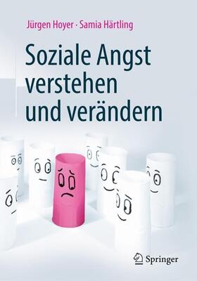Hoyer / Härtling / Sarnowsky | Soziale Angst verstehen und verändern | Buch | 978-3-662-59075-1 | sack.de