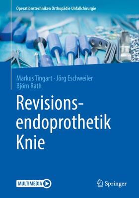 Tingart / Rath / Eschweiler | Revisionsendoprothetik Knie | Buch | 978-3-662-59207-6 | sack.de